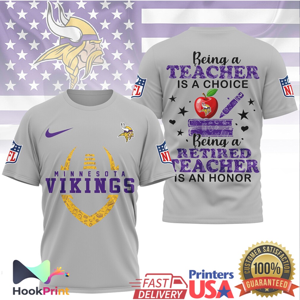 Minnesota Vikings NFL Being a Teacher is a Choice Retired Teacher Honor T Shirt Minnesota Vikings NFL Being a Teacher is a Choice Retired Teacher Honor T Shirt