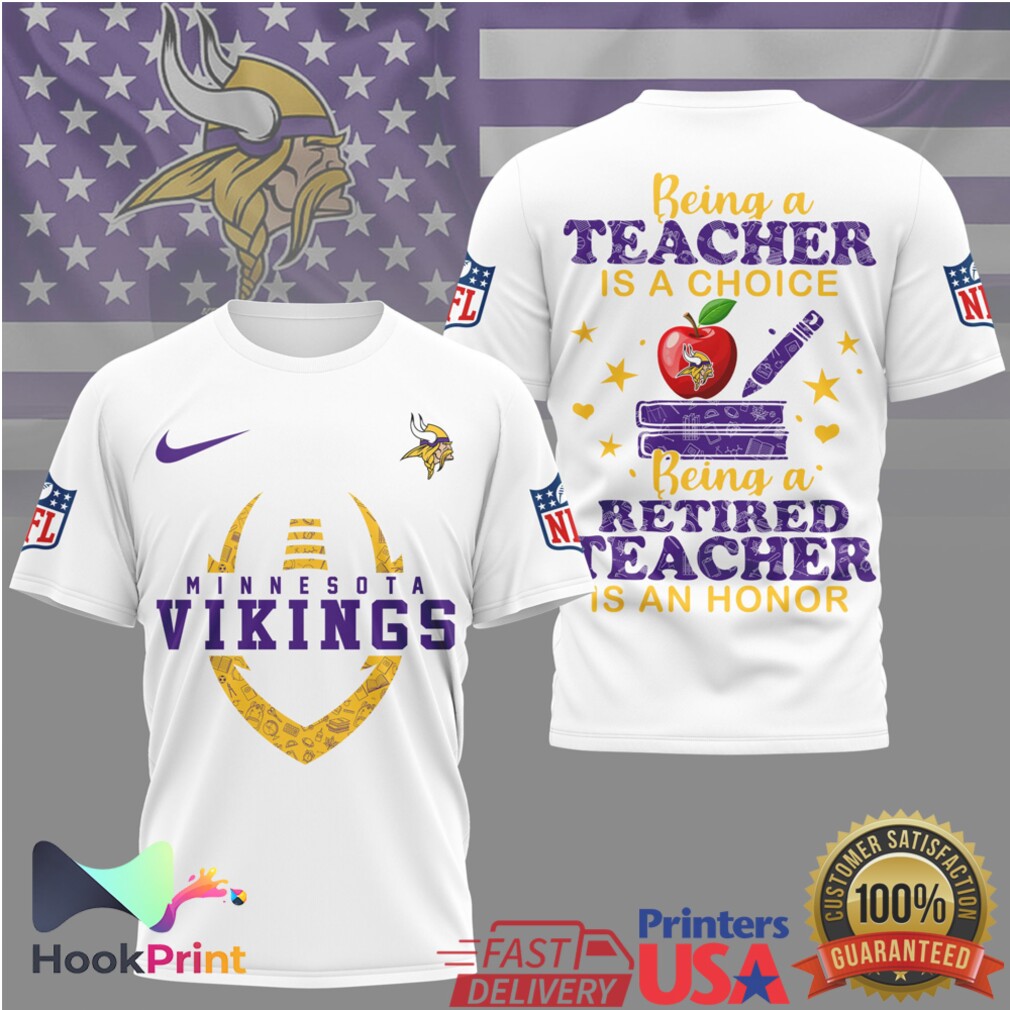 Minnesota Vikings NFL Being a Teacher is a Choice Retired Teacher Honor T Shirt Minnesota Vikings NFL Being a Teacher is a Choice Retired Teacher Honor T Shirt
