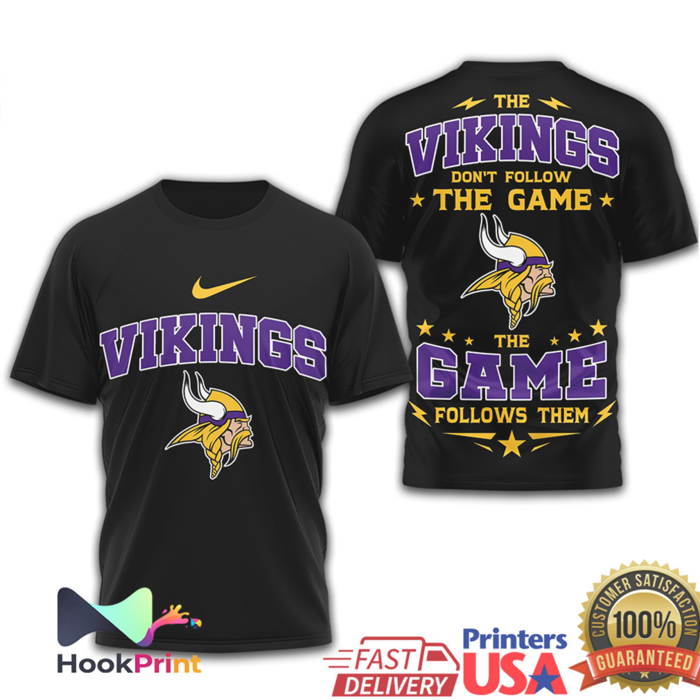 Minnesota Vikings The Game Follows Them NFL Fan T Shirt Minnesota Vikings The Game Follows Them NFL Fan T Shirt