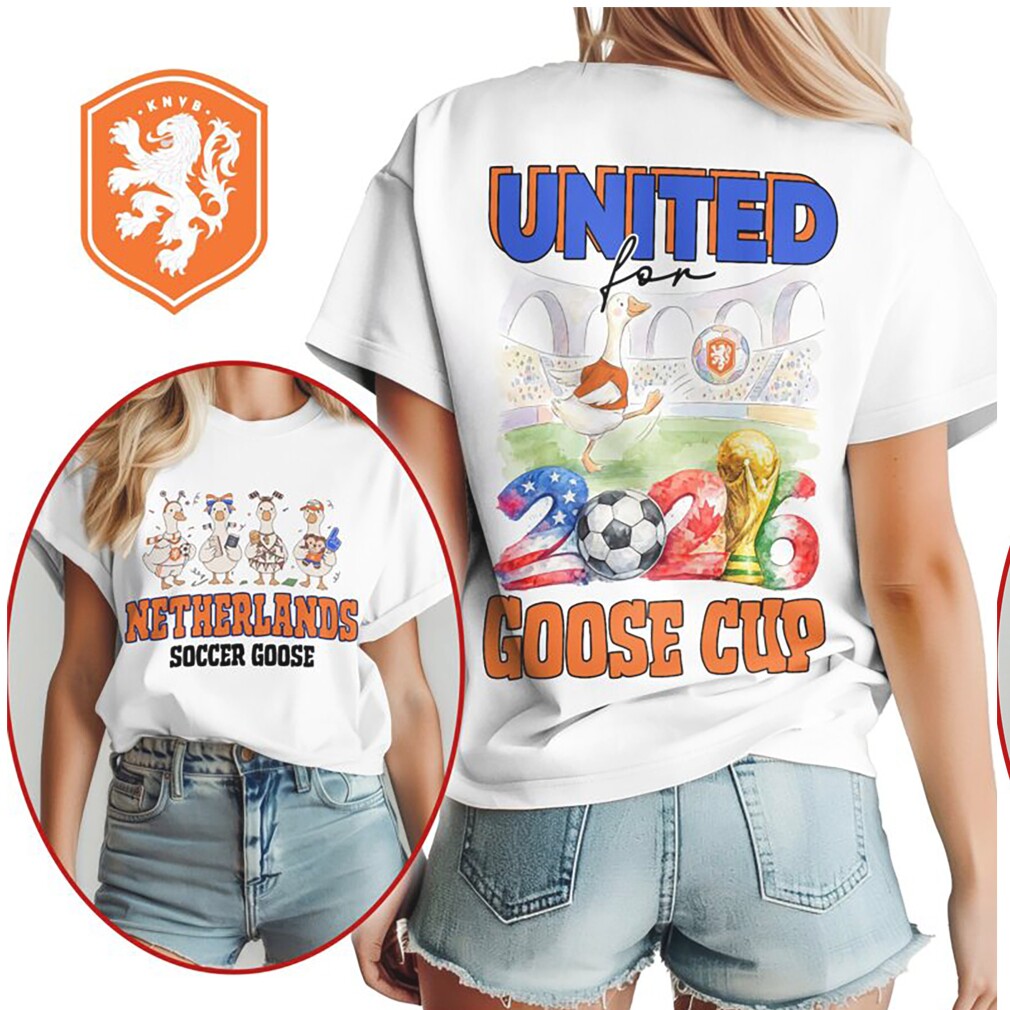 Netherlands Soccer Goose United For 2026 Goose Cup T Shirt Netherlands Soccer Goose United For 2026 Goose Cup T Shirt