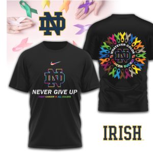 Notre Dame Fighting Irish Cancer Awareness Never Give Up All Colors T Shirt