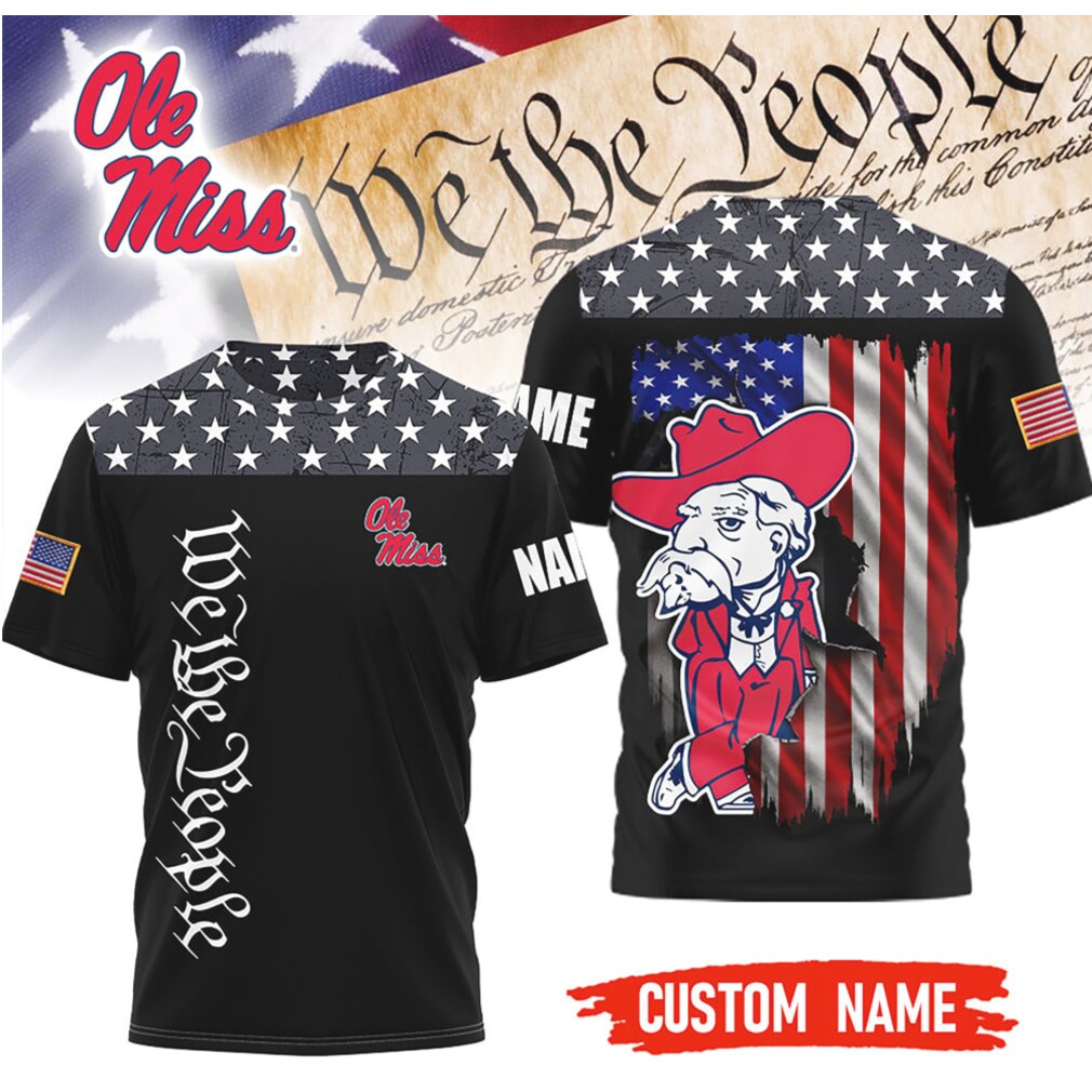 Ole Miss Rebels Custom Name We The People Patriotic Mascot T Shirt Ole Miss Rebels Custom Name We The People Patriotic Mascot T Shirt