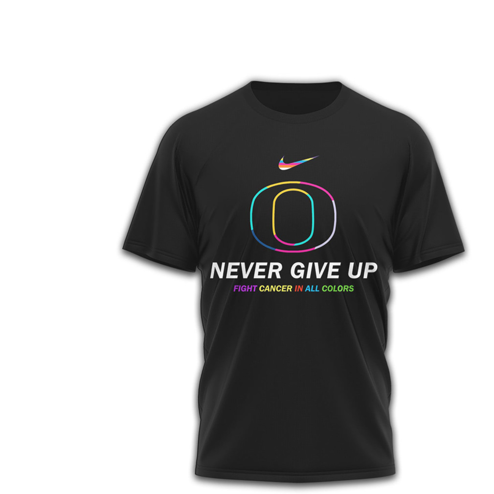 Oregon Ducks Cancer Awareness Never Give Up Fight Cancer All Colors T Shirt Oregon Ducks Cancer Awareness Never Give Up Fight Cancer All Colors T Shirt