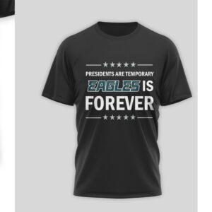 Philadelphia Eagles Presidents Are Temporary Eagles Is Forever NFL Football T Shirt