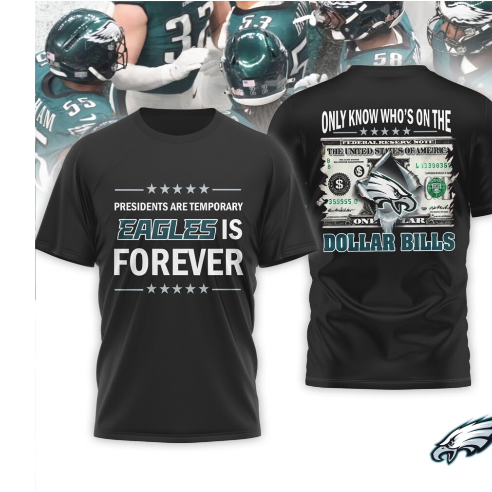 Philadelphia Eagles Presidents Are Temporary Eagles Is Forever NFL Football T Shirt Philadelphia Eagles Presidents Are Temporary Eagles Is Forever NFL Football T Shirt