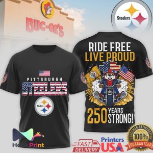 Pittsburgh ST Shirtlers Buc ee's Mascot Ride Free Live Proud 250 Years Strong T Shirt