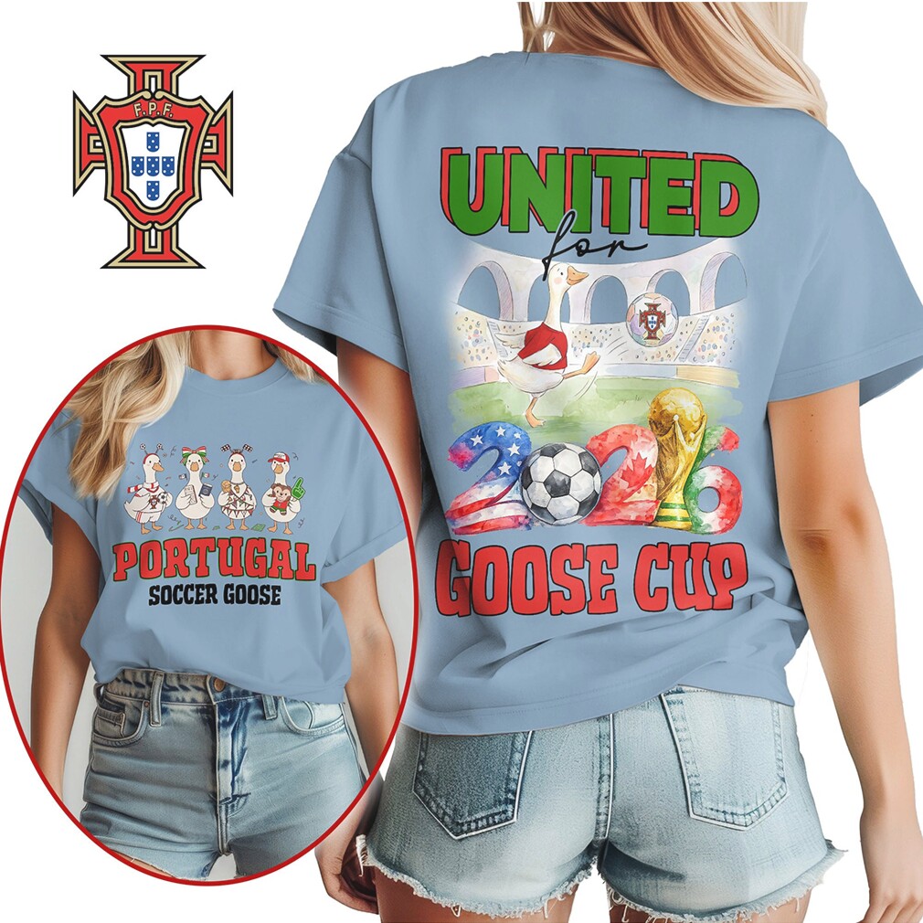 Portugal Soccer Goose United for 2026 Goose Cup T Shirt Portugal Soccer Goose United for 2026 Goose Cup T Shirt