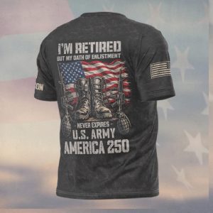 Retired Army My Oath Of Enlistment Never Expires America 250 Shirt