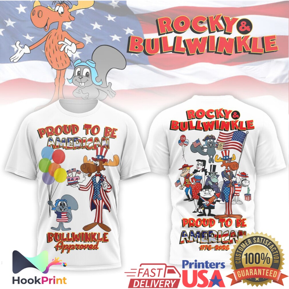 Rocky and Bullwinkle Proud To Be American 1776 2026 Patriotic Shirt Rocky and Bullwinkle Proud To Be American 1776 2026 Patriotic Shirt