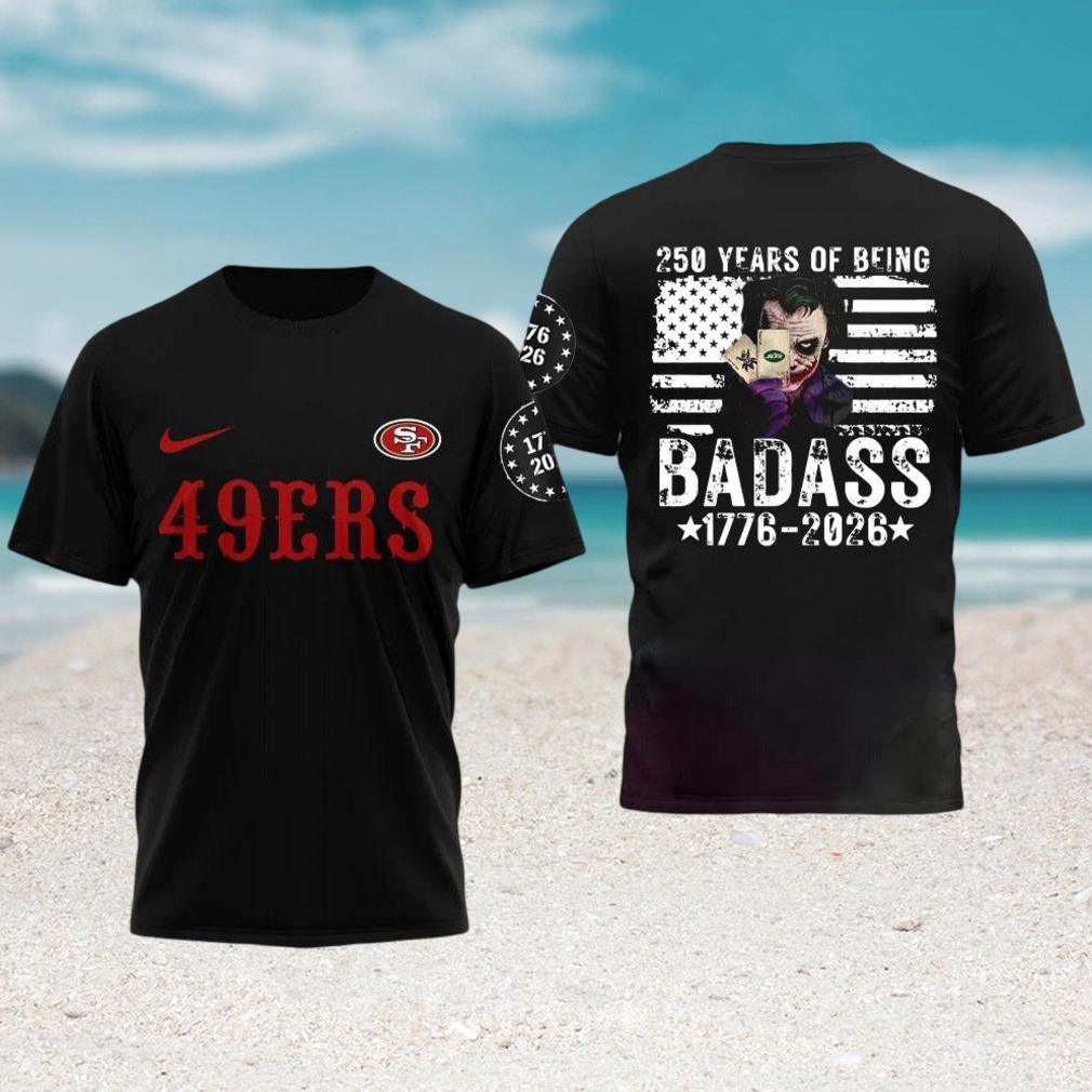 San Francisco 49ers Joker 250 Years Of Being Badass 1776 2026 NFL T Shirt San Francisco 49ers Joker 250 Years Of Being Badass 1776 2026 NFL T Shirt