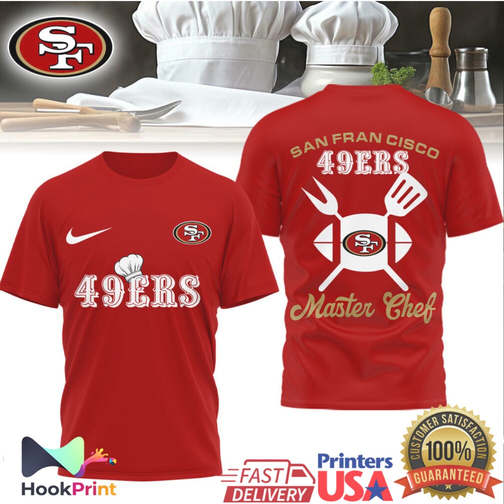 San Francisco 49ers Master Chef NFL Fan Cook T Shirt San Francisco 49ers Master Chef NFL Fan Cook T Shirt