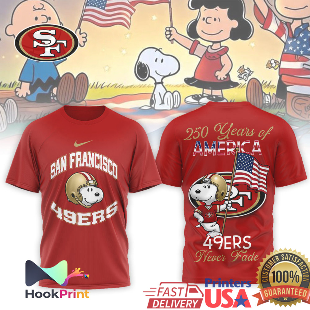 San Francisco 49ers Snoopy 250 Years of America Never Fade T Shirt San Francisco 49ers Snoopy 250 Years of America Never Fade T Shirt