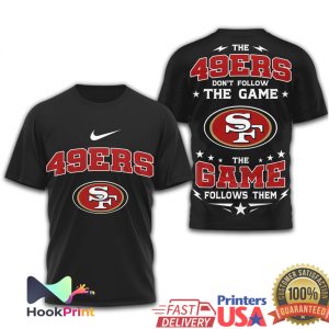 San Francisco 49ers The Game Follows Them NFL Fan T Shirt