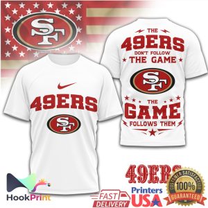 San Francisco 49ers The Game Follows Them NFL Fan T Shirt