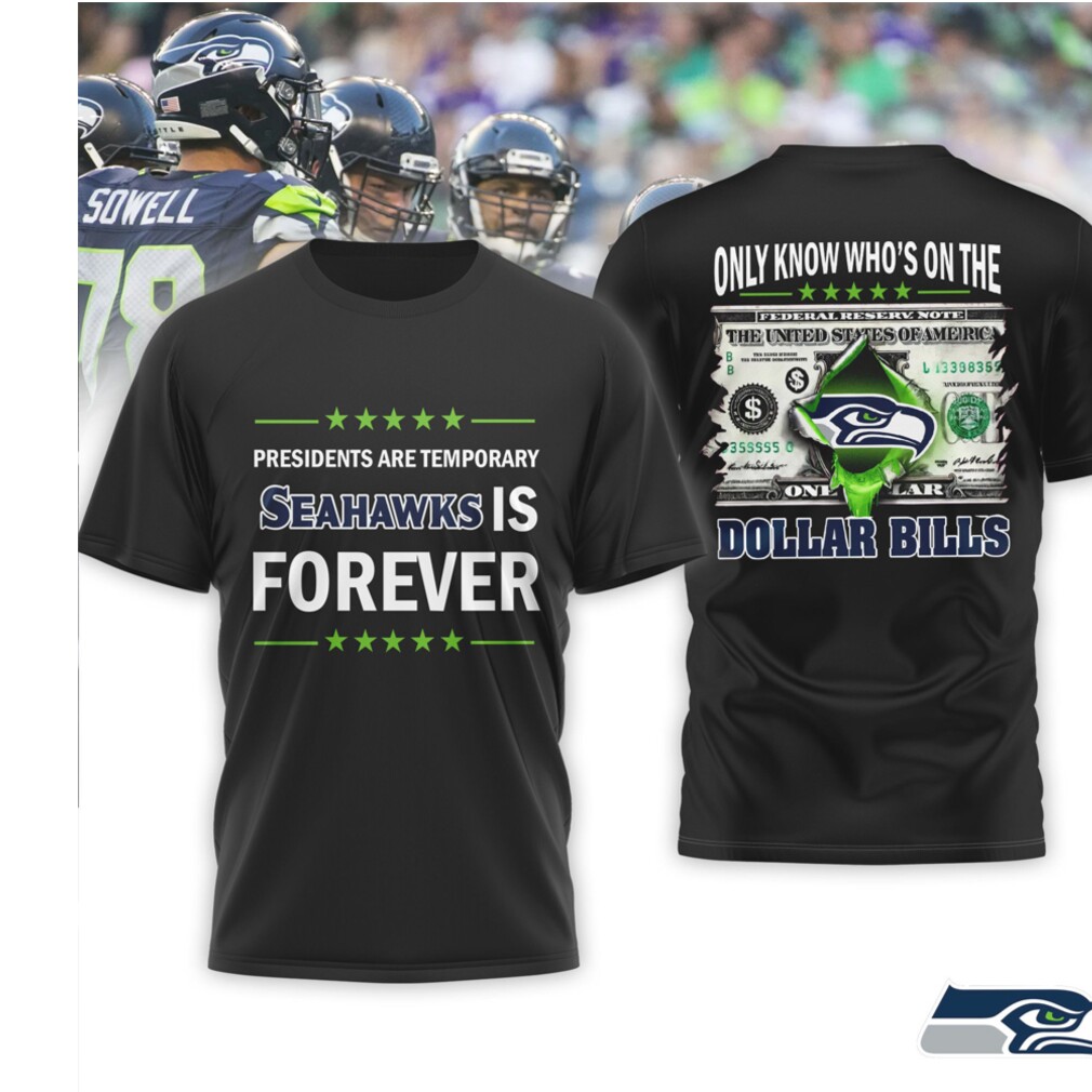 Seattle Seahawks Presidents Are Temporary Football Fan NFL Football T Shirt Seattle Seahawks Presidents Are Temporary Football Fan NFL Football T Shirt