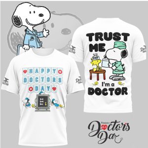 Snoopy Happy Doctors Day Trust Me I'm A Doctor Shirt