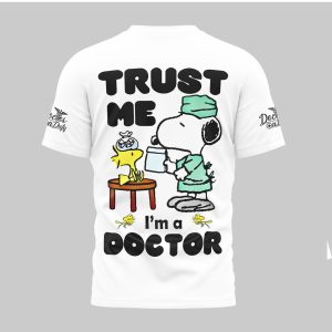 Snoopy Happy Doctors Day Trust Me I'm A Doctor Shirt