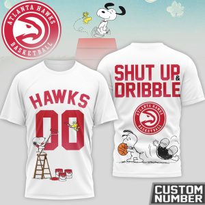 Snoopy x Atlanta Hawks Custom Number Shut Up and Dribble Hawks Fan T Shirt