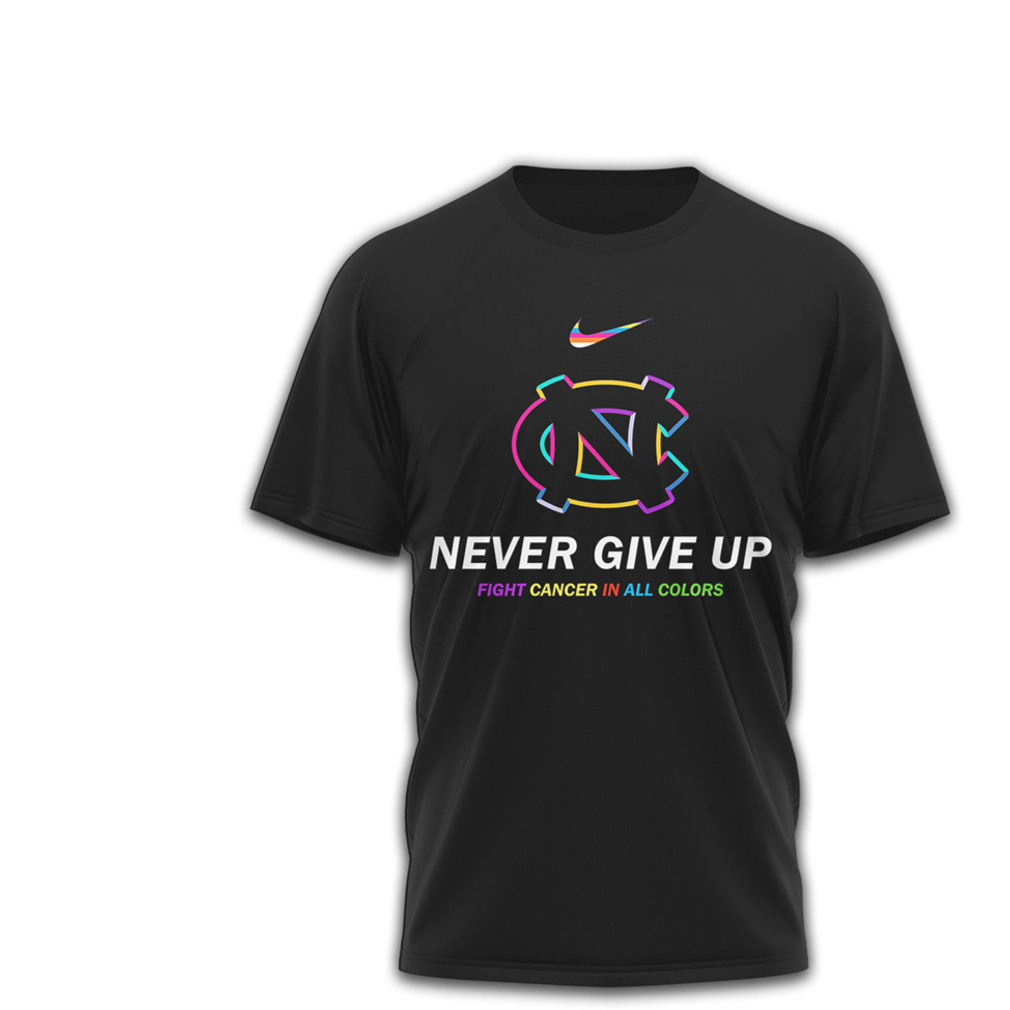 UNC Tar Heels Cancer Awareness Never Give Up Fight Cancer All Colors T Shirt UNC Tar Heels Cancer Awareness Never Give Up Fight Cancer All Colors T Shirt