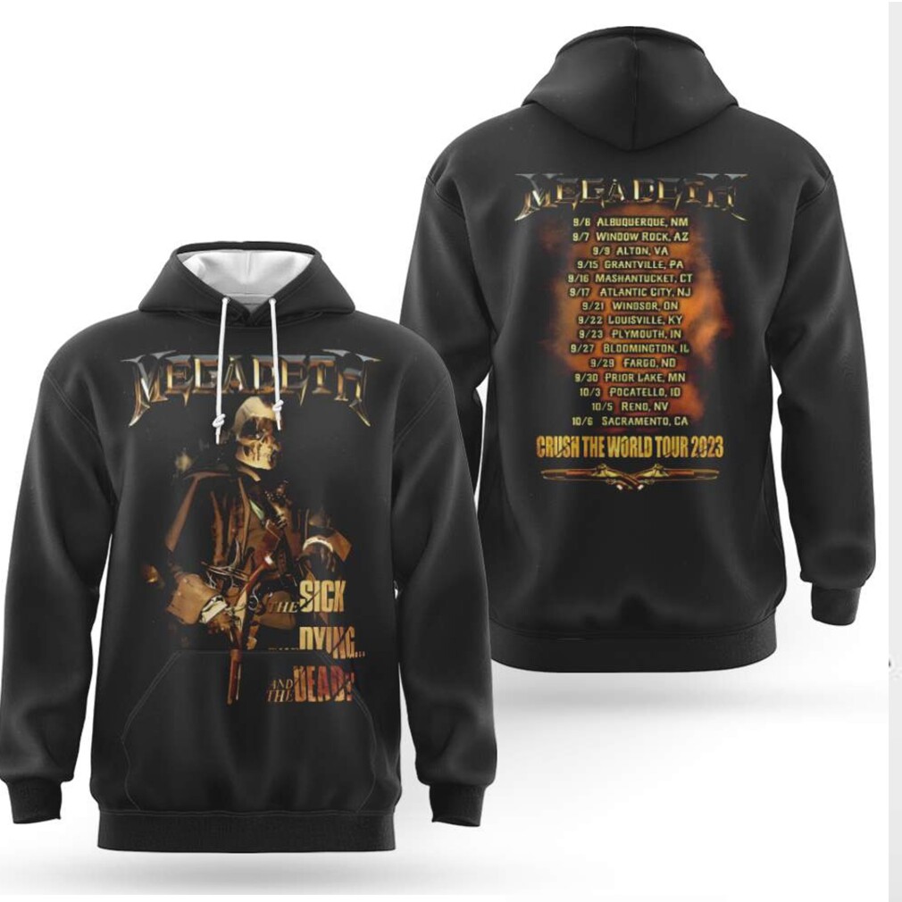 Megadeth The Sick, The Dying And The Dead Crush The World Tour Shirt Megadeth The Sick, The Dying And The Dead Crush The World Tour Shirt