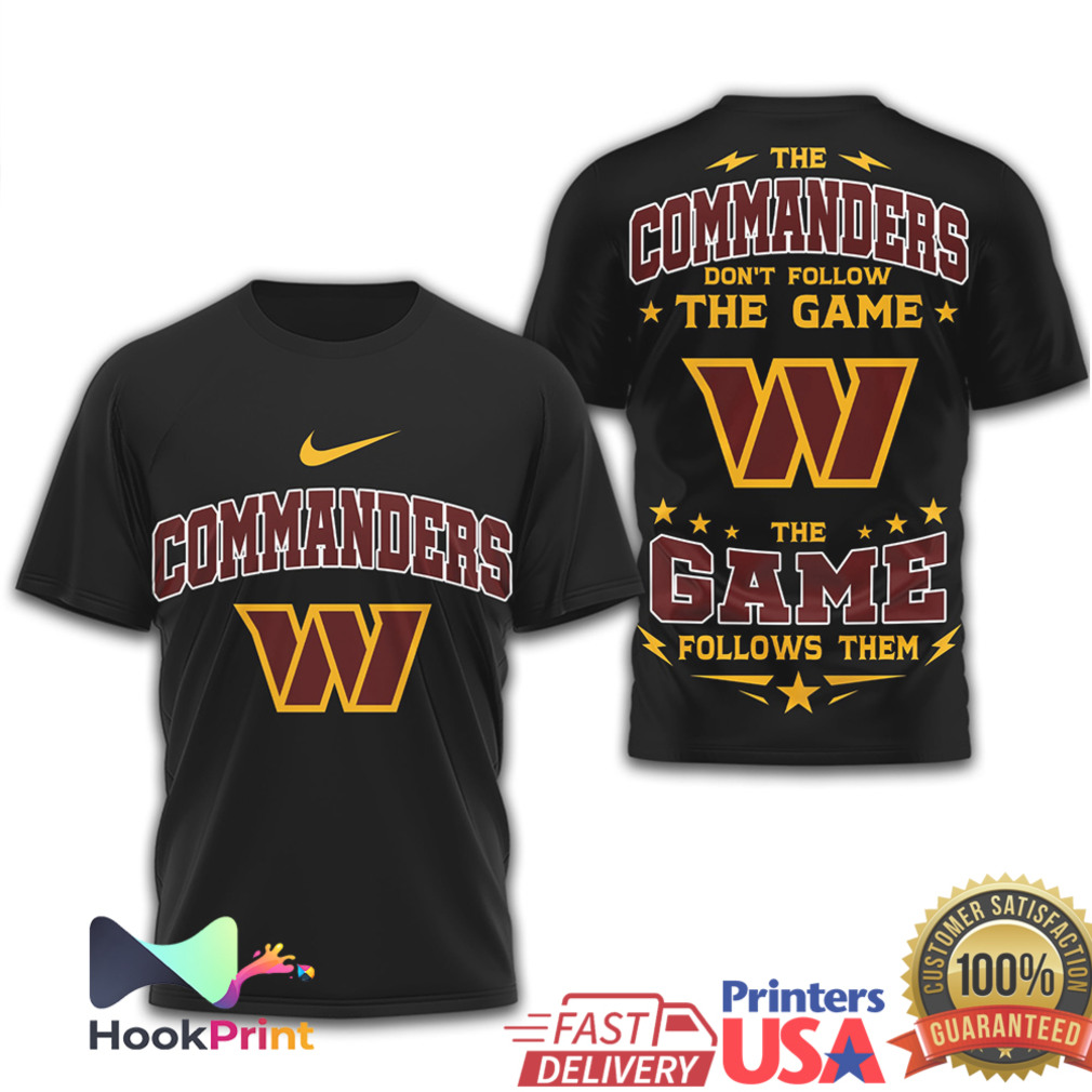Washington Commanders The Game Follows Them Fan T Shirt Washington Commanders The Game Follows Them Fan T Shirt
