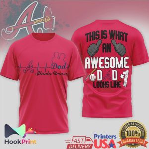 Atlanta Braves Awesome Dad This Is What An Awesome D D Looks Like T Shirt