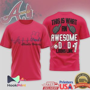Atlanta Braves This Is What An Awesome Dad Looks Like T Shirt