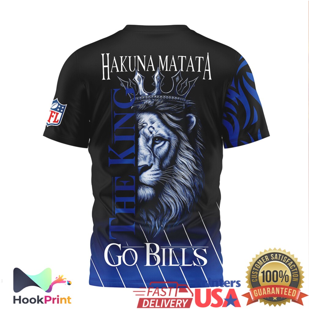Buffalo Bills Hakuna Matata The King Go Bills 3D All Over Print T Shirt Buffalo Bills Hakuna Matata The King Go Bills 3D All Over Print T Shirt