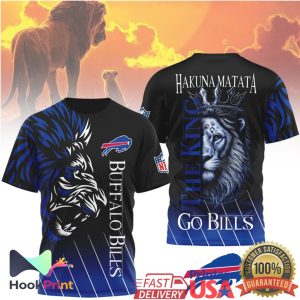 Buffalo Bills Hakuna Matata The King Go Bills 3D All Over Print T Shirt