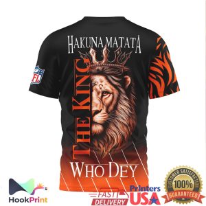 Cincinnati Bengals Hakuna Matata The King Who Dey 3D All Over Print T Shirt Cincinnati Bengals Hakuna Matata The King Who Dey 3D All Over Print T Shirt