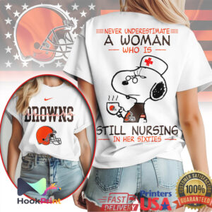 Cleveland Browns Never Underestimate A Woman Still Nursing In Her Sixties Snoopy Nurse T Shirt Cleveland Browns Never Underestimate A Woman Still Nursing In Her Sixties Snoopy Nurse T Shirt