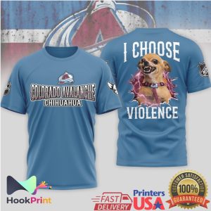 Colorado Avalanche Chihuahua I Choose Violence Funny NHL Hockey T Shirt