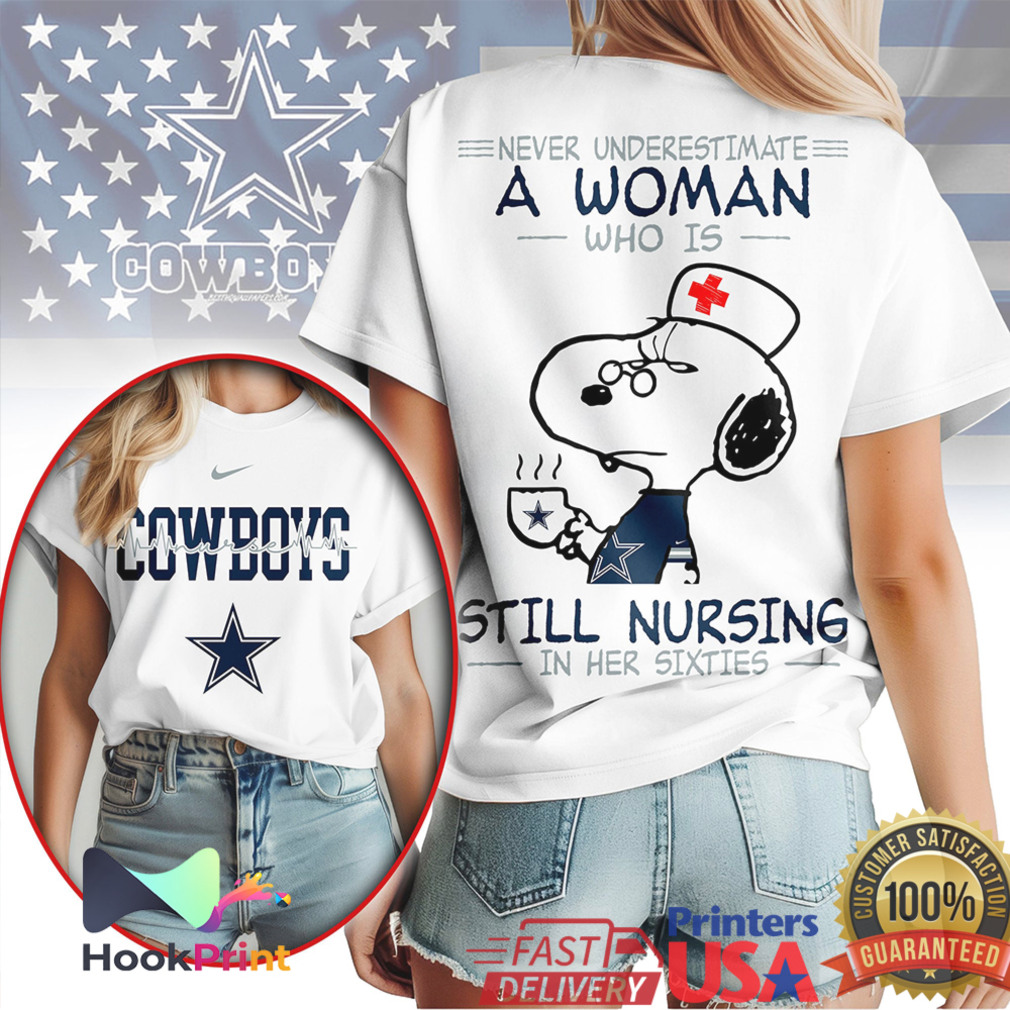 Dallas Cowboys NFL Never Underestimate A Woman Still Nursing In Her Sixties Snoopy Women T Shirt Dallas Cowboys NFL Never Underestimate A Woman Still Nursing In Her Sixties Snoopy Women T Shirt