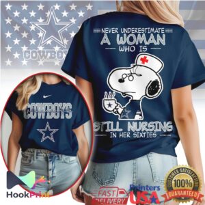 Dallas Cowboys Never Underestimate A Woman Still Nursing In Her Sixties T Shirt Dallas Cowboys Never Underestimate A Woman Still Nursing In Her Sixties T Shirt