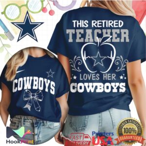 Dallas Cowboys This Retired Teacher Loves Her Cowboys 2026 T Shirt