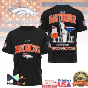 Denver Broncos Bartender This Bartender Loves The Broncos T Shirt