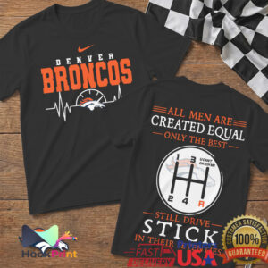 Denver Broncos Men’s 70th Birthday Gift Only The Best Still Drive Stick T Shirt