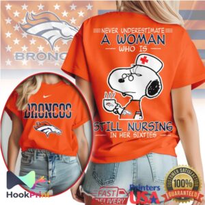 Denver Broncos Never Underestimate A Woman Still Nursing In Her Sixties Snoopy Nurse T Shirt