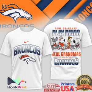 Denver Broncos Some Grandmas Play Bingo Real Grandmas Watch Broncos Peanuts T Shirt Denver Broncos Some Grandmas Play Bingo Real Grandmas Watch Broncos Peanuts T Shirt