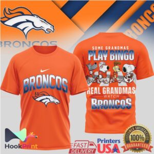 Denver Broncos Some Grandmas Play Bingo Real Grandmas Watch Broncos Peanuts T Shirt