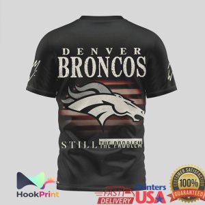 Denver Broncos Still The Problem Steer Skull American Flag T Shirt