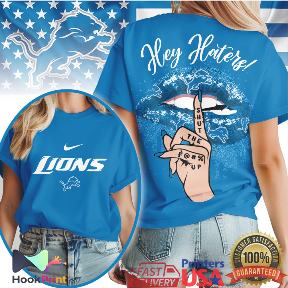 Detroit Lions Hey Haters Shut The F Up Lips Graphic T Shirt Detroit Lions Hey Haters Shut The F Up Lips Graphic T Shirt
