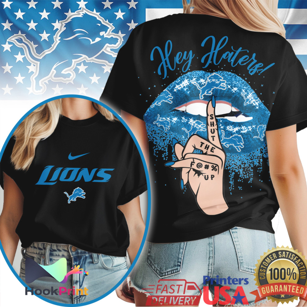 Detroit Lions Hey Haters Shut The F Up Lips Graphic T Shirt Detroit Lions Hey Haters Shut The F Up Lips Graphic T Shirt
