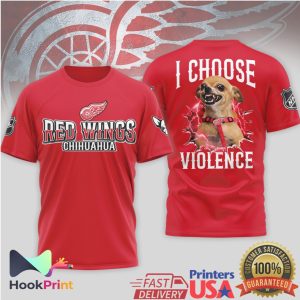 Detroit Red Wings Chihuahua I Choose Violence Funny Hockey T Shirt
