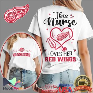 Detroit Red Wings Nurse This Nurse Loves Her Red Wings NHL Fan Gift T Shirt