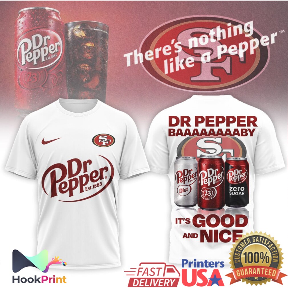 Dr Pepper x San Francisco 49ers It's Good and Nice Football T Shirt Dr Pepper x San Francisco 49ers It's Good and Nice Football T Shirt