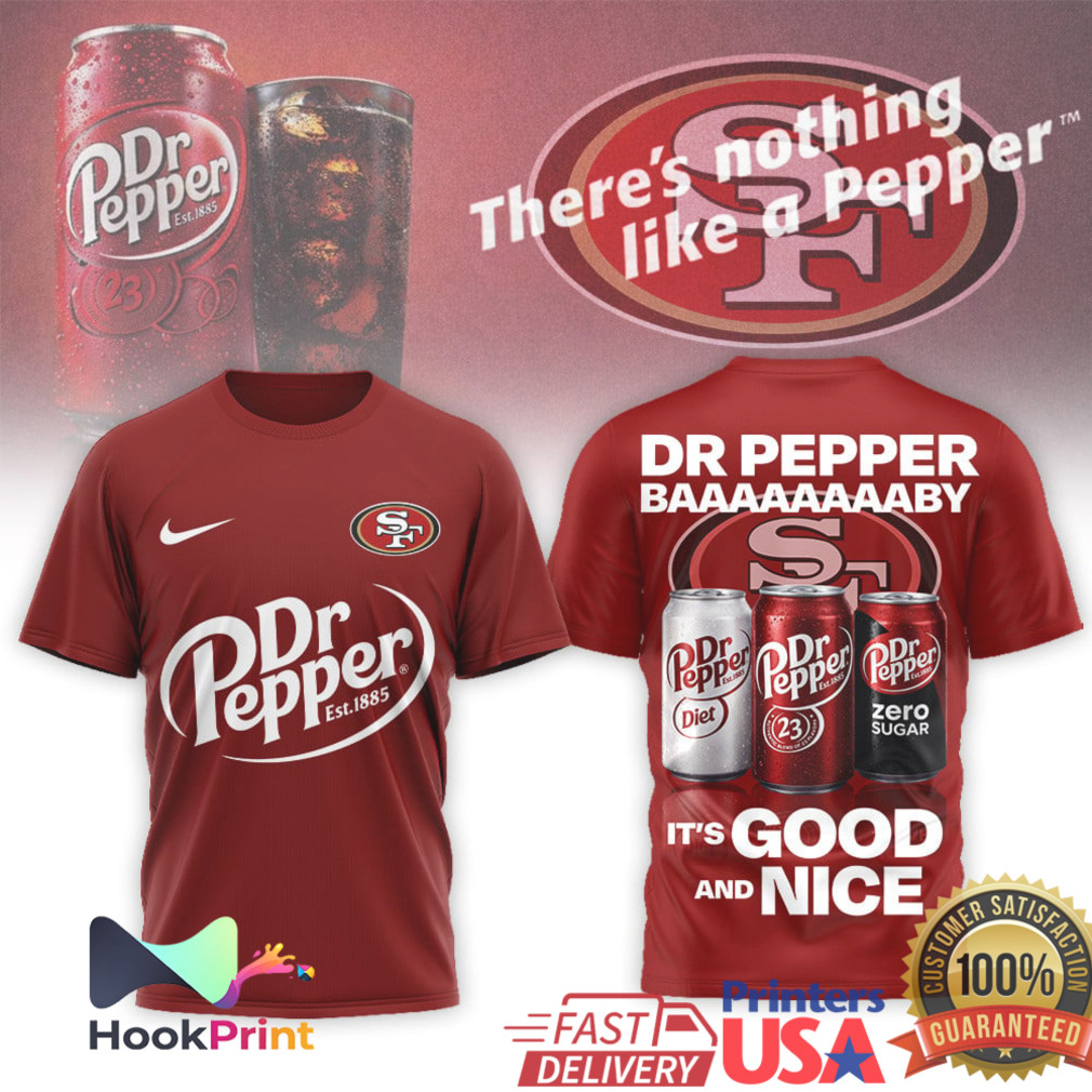 Dr Pepper x San Francisco 49ers It's Good and Nice Football T Shirt Dr Pepper x San Francisco 49ers It's Good and Nice Football T Shirt