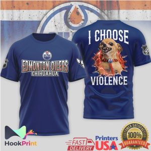 Edmonton Oilers Chihuahua I Choose Violence NHL Fan Graphic T Shirt