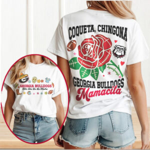 Georgia Bulldogs Coqueta Chingona Mamacita Feliz Dia De La Madre Football T Shirt
