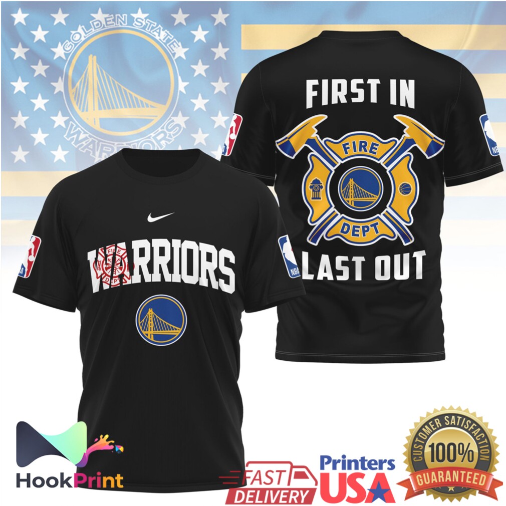 Golden State Warriors Fire Dept First In Last Out Firefighter Basketball T Shirt Golden State Warriors Fire Dept First In Last Out Firefighter Basketball T Shirt